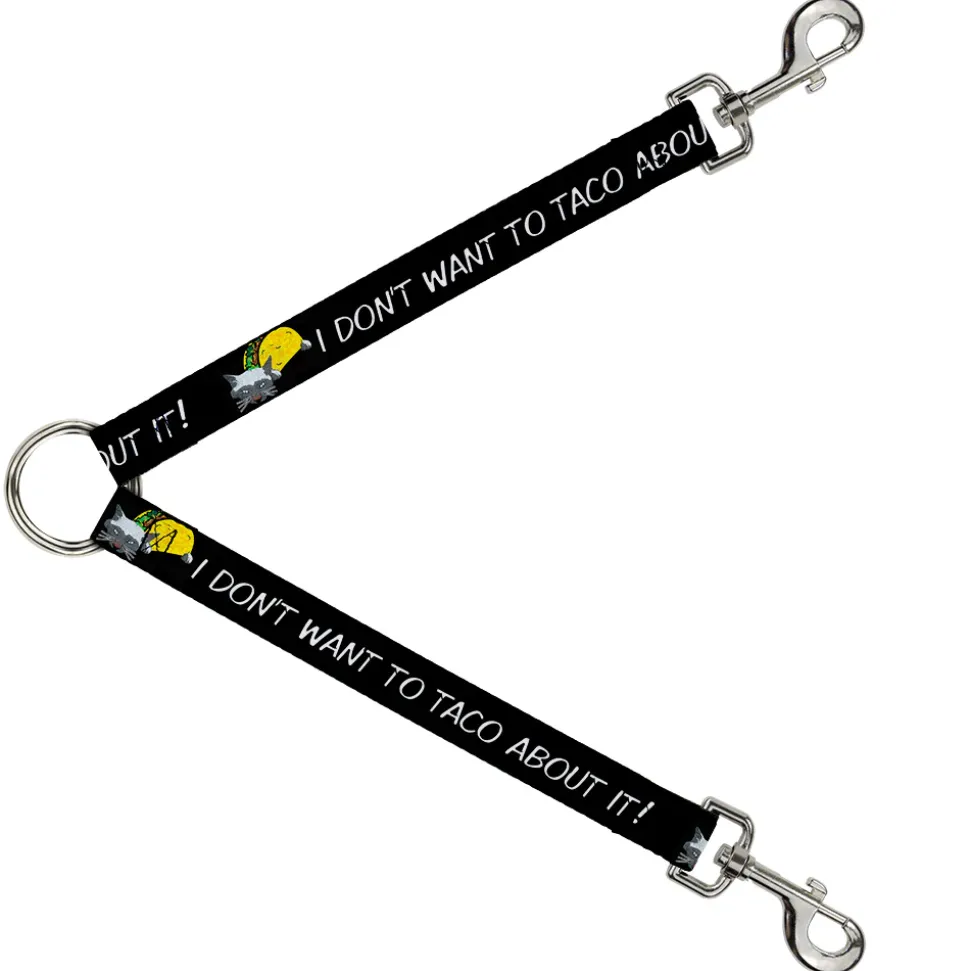 Dog Leash Splitter - Taco Cat I DON'T WANT TO TACO 'BOUT IT