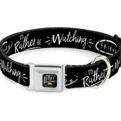 Friends Couch I'D RATHER BE WATCHING FRIEND THE TELEVISION SERIES Full Color Black/White/Multi Color Seatbelt Buckle Collar - Friends I'D RATHER BE WATCHING FRIEND THE TELEVISION SERIES Black/White/Multi Color
